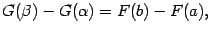 $\displaystyle G({\beta})-G({\alpha})=F(b)-F(a),$