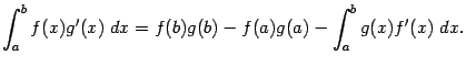 $\displaystyle \int_a^bf(x)g'(x)\;dx=f(b)g(b)-f(a)g(a)-\int_a^bg(x)f'(x)\;dx.$