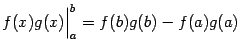 $\displaystyle f(x)g(x)\Bigr\vert _a^b=f(b)g(b)-f(a)g(a)$
