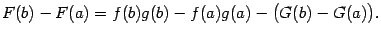 $\displaystyle F(b)-F(a)=f(b)g(b)-f(a)g(a)-\bigl(G(b)-G(a)\bigr).$