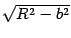 $ \sqrt{R^2-b^2}$