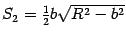$ S_2=\frac{1}{2}b\sqrt{R^2-b^2}$