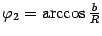 $ {\varphi}_2=\arccos\frac{b}{R}$