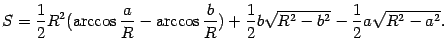 $\displaystyle S=\frac{1}{2}R^2(\arccos\frac{a}{R}-\arccos\frac{b}{R})
+\frac{1}{2}b\sqrt{R^2-b^2}-\frac{1}{2}a\sqrt{R^2-a^2}.$