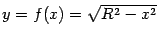 $ y=f(x)=\sqrt{R^2-x^2}$
