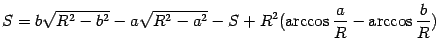 $\displaystyle S=
b\sqrt{R^2-b^2}-a\sqrt{R^2-a^2}-S+R^2(\arccos\frac{a}{R}-\arccos\frac{b}{R})$