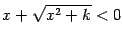 $ x+\sqrt{x^2+k}<0$