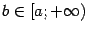 $ b\in[a;+\infty)$