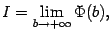 $ I=\lim\limits_{b\to+\infty}\Phi(b),$