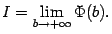 $\displaystyle I=\lim_{b\to+\infty}\Phi(b).$