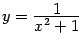 $ y=\frac{\textstyle{1}}{\textstyle{x^2+1}}$