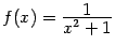 $ f(x)=\frac{\textstyle{1}}{\textstyle{x^2+1}}$