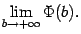 $\displaystyle \lim_{b\to+\infty}\Phi(b).$
