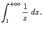 $\displaystyle \int_1^{+\infty}\frac{1}{x}\;dx.$