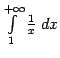 $ \int\limits_1^{+\infty}\frac{1}{x}\;dx$