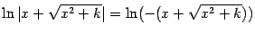 $ \ln\vert x+\sqrt{x^2+k}\vert=\ln(-(x+\sqrt{x^2+k}))$