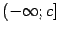 $ (-\infty;c]$