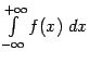 $ \int\limits_{-\infty}^{+\infty}f(x)\;dx$