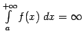 $ \int\limits_a^{+\infty}f(x)\;dx=\infty$