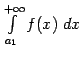 $ \int\limits_{a_1}^{+\infty}f(x)\;dx$