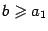 $ b\geqslant a_1$