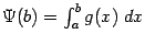 $ \Psi(b)=\int_a^bg(x)\;dx$
