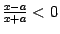 $ {\frac{x-a}{x+a}<0}$