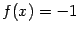 $ f(x)=-1$