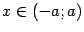 $ {x\in(-a;a)}$