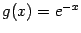 $ g(x)=e^{-x}$