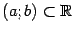 $ (a;b)\sbs\mathbb{R}$