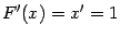 $\displaystyle F'(x)=x'=1$