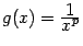 $ g(x)=\frac{\textstyle{1}}{\textstyle{x^p}}$