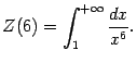 $\displaystyle Z(6)=\int_1^{+\infty}\frac{dx}{x^6}.$