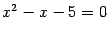$ x^2-x-5=0$