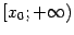 $ [x_0;+\infty)$