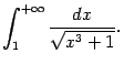 $\displaystyle \int_1^{+\infty}\frac{dx}{\sqrt{x^3+1}}.$