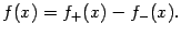 $\displaystyle f(x)=f_+(x)-f_-(x).$
