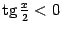 $ \mathop{\rm tg}\nolimits \frac{x}{2}<0$