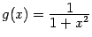 $ {g(x)=\frac{\textstyle{1}}{\textstyle{1+x^2}}}$
