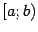 $ [a;b)$