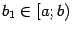 $ b_1\in[a;b)$