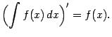 $\displaystyle \Bigl(\int f(x)\,dx\Bigr)'=f(x).$