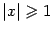 $ \vert x\vert\geqslant 1$