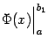 $ \Phi(x)\Bigl\vert _a^{b_1}$