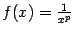 $ f(x)=\frac{1}{x^p}$
