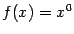 $ f(x)=x^0$
