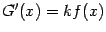 $ G'(x)=kf(x)$