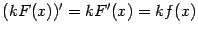 $ (kF(x))'=kF'(x)=kf(x)$