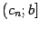 $ (c_n;b]$